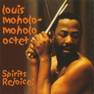 LOUIS MOHOLO/Bra Louis-Bra Tebs + Spirits Rejoice!...