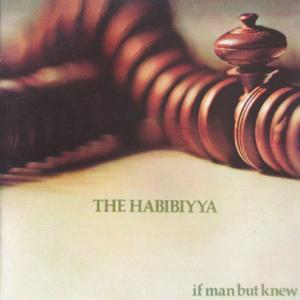 THE HABIBIYYA/If Man But Knew (1972/only) (ジ・ハビビーヤ...
