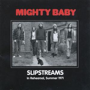 MIGHTY BABY/Slipstreams: In Rehearsal Summer 1971 ...