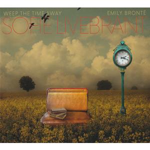 SOFIE LIVEBRANT/Weep The Time Away: Emily Bronte (...