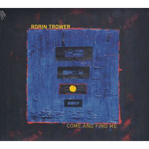 ROBIN TROWER/Come And Find Me (2025/27th) (ロビン・トロワ...