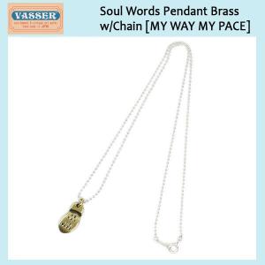 VASSER(バッサー)Soul Words Pendant Brass(ソウルワーズペンダントブラス) w/Chain [MY WAY MY PACE]｜threewoodjapan