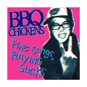 BBQ CHICKENS Fine Songs,Playing Sucks CD｜tower