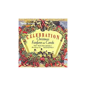 BBCウェールズ合唱団 Celebration - Christmas Fanfares &amp; Car...