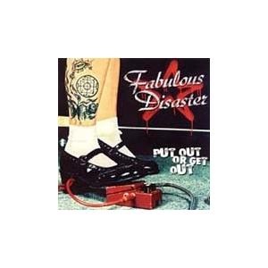 Fabulous Disaster Put Out or Get Out CD