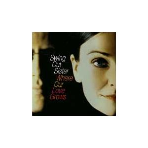 Swing Out Sister Where Our Love Grows CD