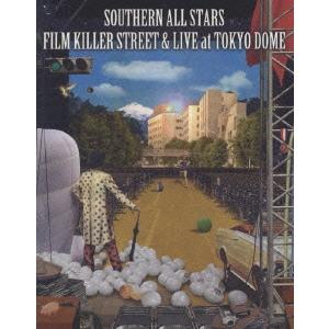 サザンオールスターズ フィルムキラー ストリート＆ライブ at 東京ドーム サザンオールスターズ FILM KILLER STREET (DIRECTOR'S CUT) & LIVE AT