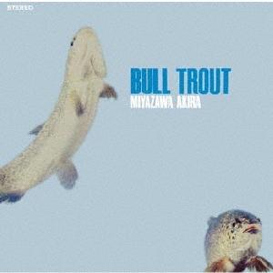 宮沢昭 BULL TROUT(いわな) CD