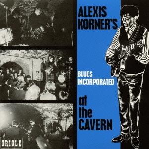 Alexis Korner&apos;s Blues Incorporated アット・ザ・キャヴァーン CD