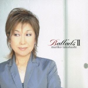 高橋真梨子 Ballads II CD