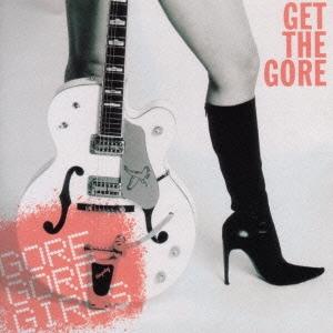 Gore Gore Girls ゲット・ザ・ゴア CD