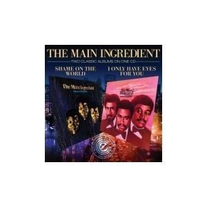 The Main Ingredient I Only Have Eyes For You/Shame...