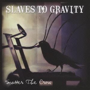 Slaves To Gravity スキャター・ザ・クロウ CD