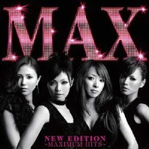 MAX NEW EDITION 〜MAXIMUM HITS〜 CD