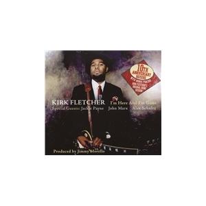 Kirk Fletcher I&apos;m Here And I&apos;m Gone CD