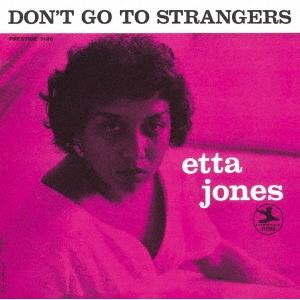 Etta Jones ドント・ゴー・トゥ・ストレンジャーズ＜初回生産限定盤＞ CD
