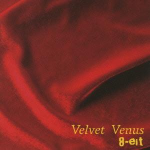 the 8-eit Velvet Venus ［CD+DVD］ CD