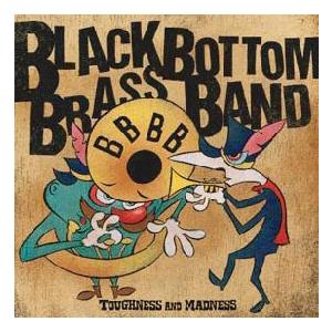 BLACK BOTTOM BRASS BAND TOUGHNESS AND MADNESS CD