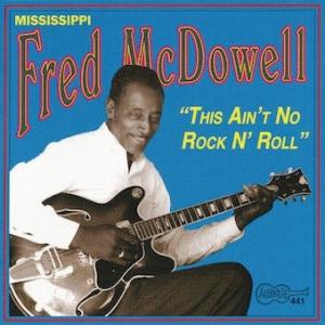Fred McDowell This Ain't No Rock N' Roll CD-R