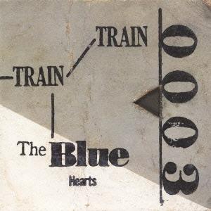 THE BLUE HEARTS TRAIN-TRAIN CD