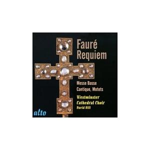 デイヴィッド・ヒル (Conductor) Faure: Requiem Op.48, Cantiq...