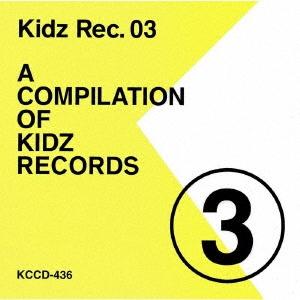 Various Artists Kidz Rec.03 -A COMPILATION OF KIDZ RECORDS- CD｜tower
