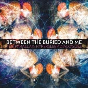 Between The Buried And Me ザ・パラレックス : ハイパースリープ・ダイアロ...