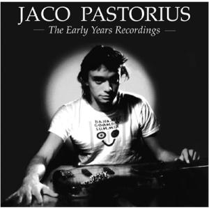 Jaco Pastorius アーリー・イヤーズ・レコーデイングス＜生産限定盤＞ CD
