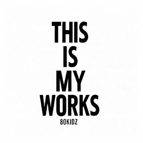 80kidz 80KIDZ presents THIS IS MY WORKS 02 CD