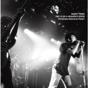 NUKEY PIKES NUKEY PIKES 1991.12.25 in HEAVEN'S DOO...