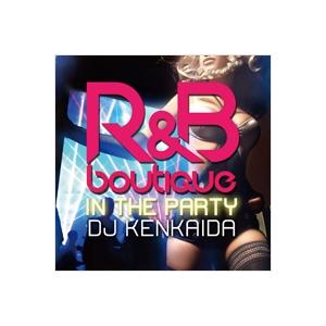 Various Artists R&amp;B BOUTIQUE -in the party- Mixed ...