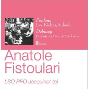 アナトール・フィストゥラーリ Poulenc: Les Biches, Aubade; Debussy: Fantasie for Piano and Orchestra, etc CD