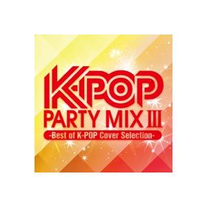 Various Artists K-POP PARTY MIX III -Best of K-POP...