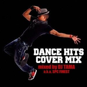Various Artists DANCE HITS COVER MIX mixed by DJ TAMA a.k.a SPC FINEST CD