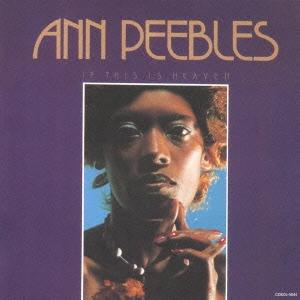 Ann Peebles イフ・ディス・イズ・ヘヴン＜限定盤＞ CD｜tower