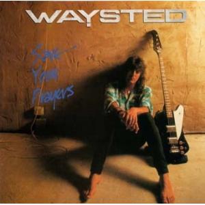 Waysted Save Your Prayers CD