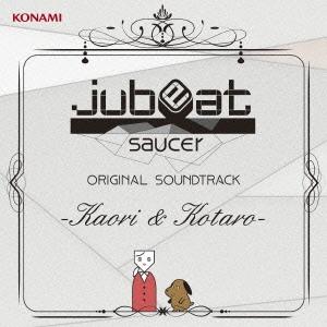 jubeat saucer ORIGINAL SOUNDTRACK -Kaori &amp; Kotaro-...