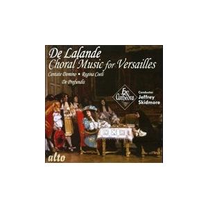 ジェフリー・スキッドモア ミシェル=リシャール・ドラランド: ヴェルサイユのための合唱作品(グラン・...