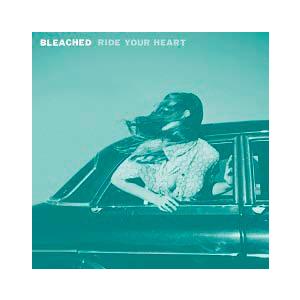 Bleached Ride Your Heart CD