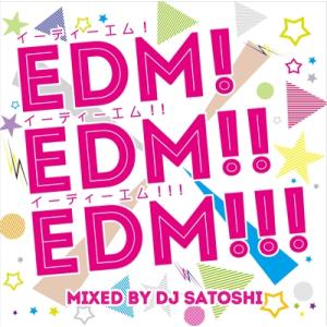 Various Artists EDM!EDM!!EDM!!! Mixed by DJ SATOSHI CD