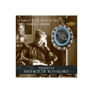 シャーロット・ド・ロスチャイルド マティルド・ド・ロスチャイルド: 歌曲集 CD-R