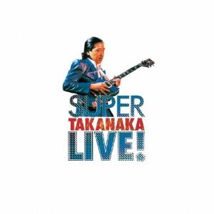 高中正義 SUPER TAKANAKA LIVE! SHM-CD