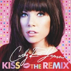 Carly Rae Jepsen キス〜ザ・リミックス CD