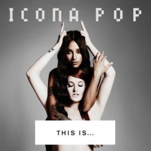 Icona Pop This Is...Icona Pop CD