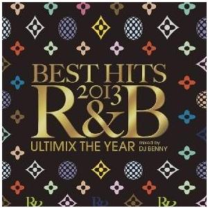 Various Artists BEST HITS 2013 R&amp;B -Ultimix The Ye...