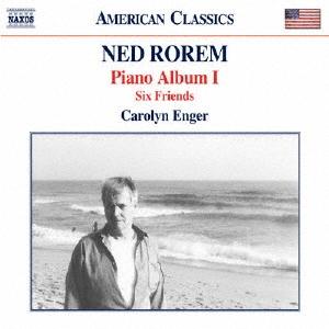 キャロリン・エンガー Ned Rorem: Piano Album I - Six Friends ...