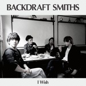 BACKDRAFT SMITHS I Wish＜通常盤＞ 12cmCD Single｜tower