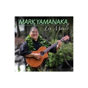 Mark Yamanaka Lei Maile CD