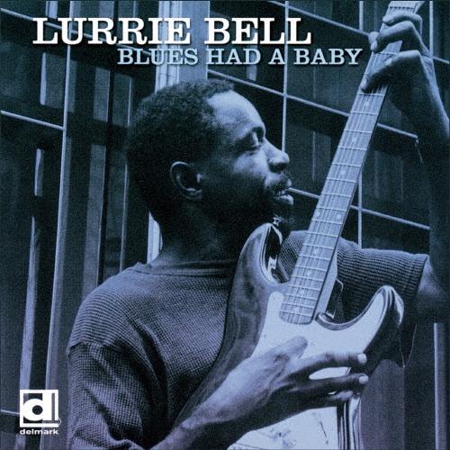 Lurrie Bell ブルース・ハッド・ア・ベイビー＜初回限定生産盤＞ CD