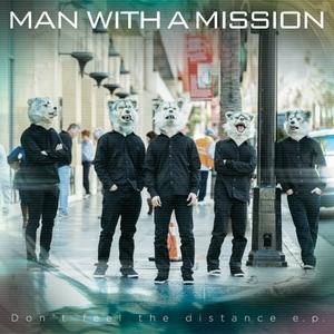 MAN WITH A MISSION Don't feel the distance e.p. CD